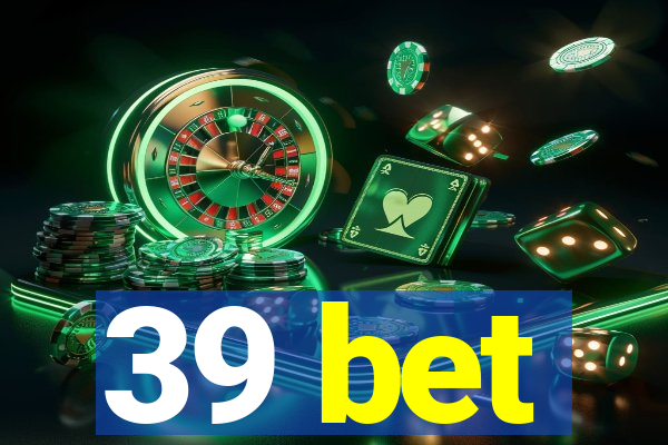 39 bet